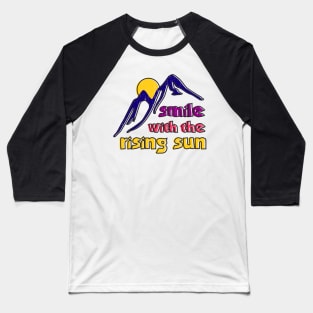 Smile With the Rising Sun Hopeful Optimistic Baseball T-Shirt